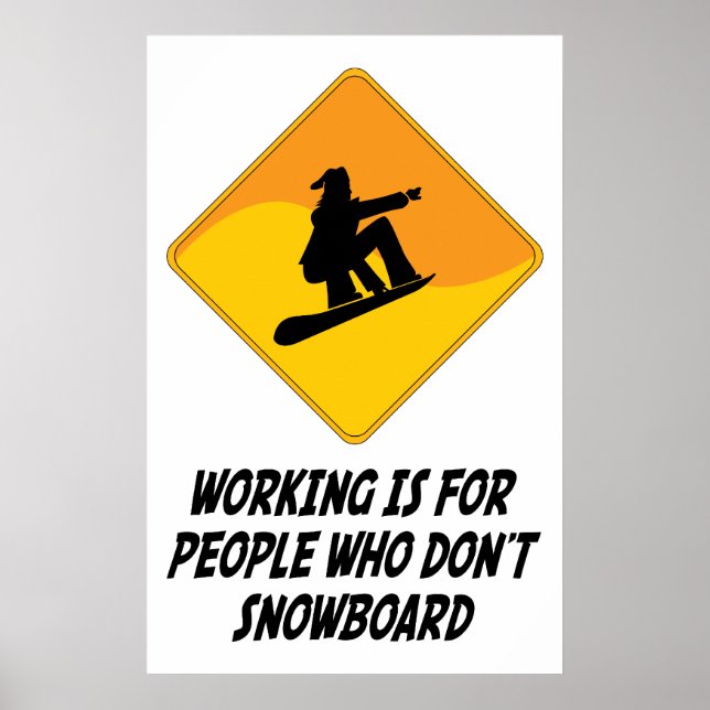 Affiche Working Is For People Who Don't Snowboard (Devant)