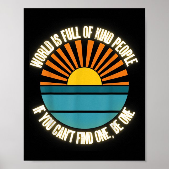 Affiche World Is Full Of Kind People Can't Find One Be One (Devant)