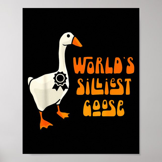 Affiche World's Silliest Goose Funny Goose Lovers  (Devant)
