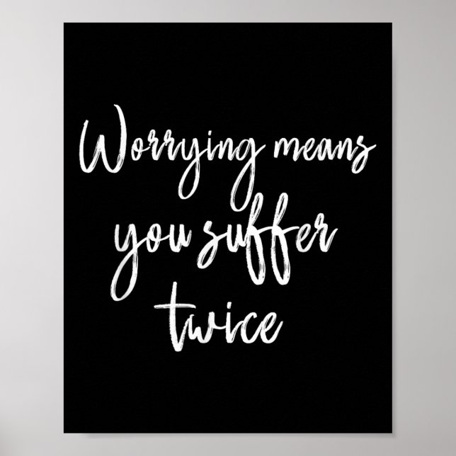 Affiche Worrying Means You Suffer Twice , Inrational Motiv (Devant)