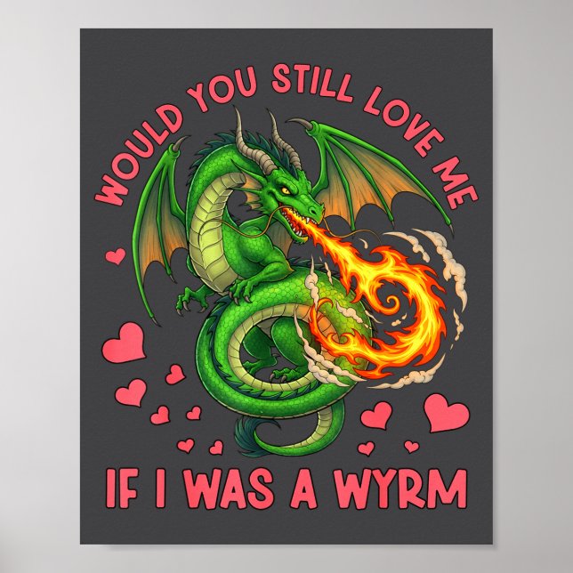 Affiche Would You Still Love Me If I Was A Wyrm Funny Sarc (Devant)