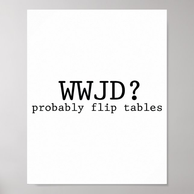 Affiche Wwjd Retournerait Probablement Les Tables Humour C (Devant)