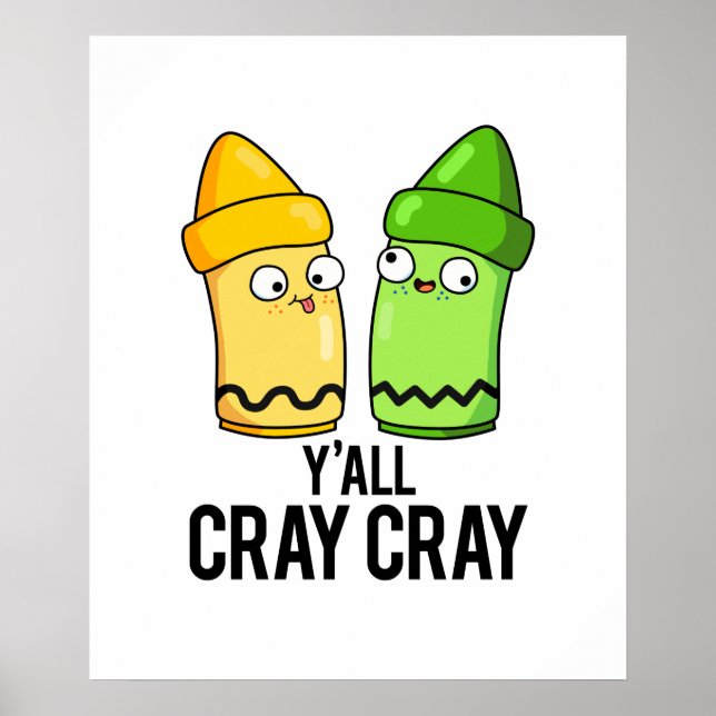 Affiche Yall Cray Cray Funny Crazy Crayon Pun (Devant)
