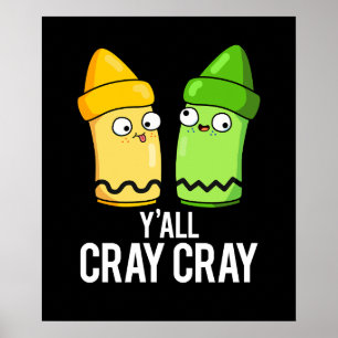 Affiche Yall Cray Cray Funny Crazy Crayon Pun Dark BG