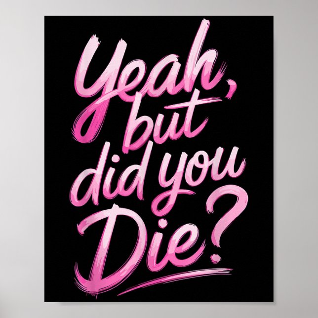Affiche Yeah But Did You Die_ Gym Fitness Motivation  (Devant)