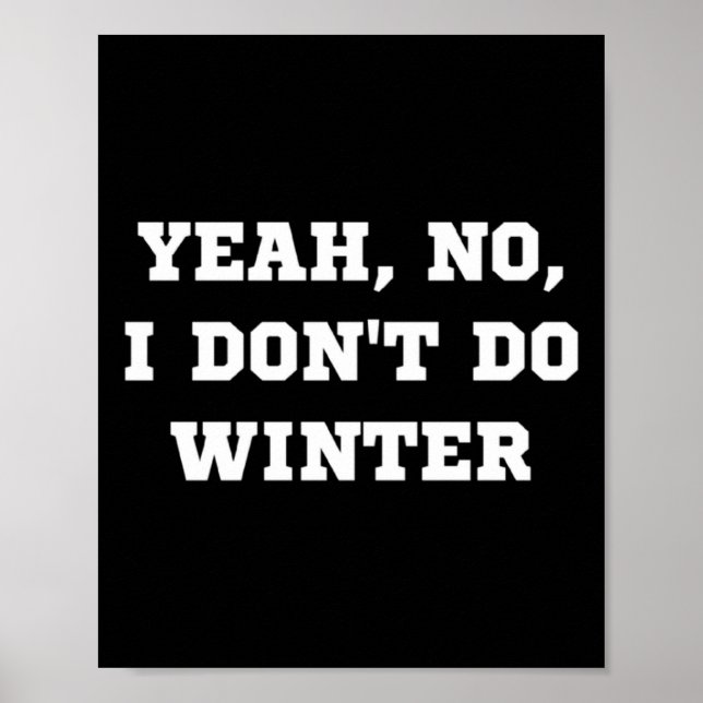 Affiche Yeah No I Dont Do Winter Men Women Kids Cold Chri  (Devant)