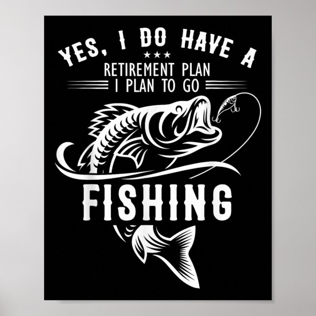 Affiche Yes I Do Have A Retirement Plan Fishing Funny Fish (Devant)