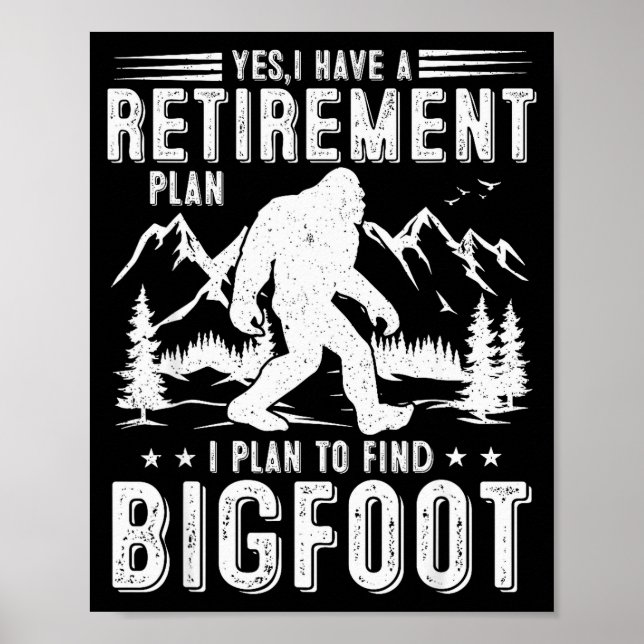 Affiche Yes I Have Retirement Plant I Plant To Find Bigfoo (Devant)