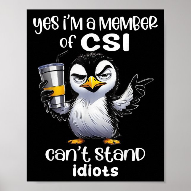 Affiche Yes I'm A Member Of Csi Can't Stand Idiots  (Devant)