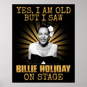 Affiche Yes I'm Old But I Saw Billie Holiday On Stage Retr