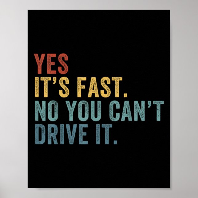 Affiche Yes It's Fast No You Can't Drive It Speed Funny Ca (Devant)