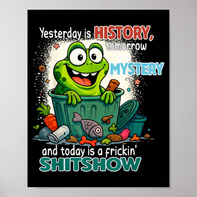 Affiche Yesterday Is History Tomorrow Is A Mystery And Tod (Devant)