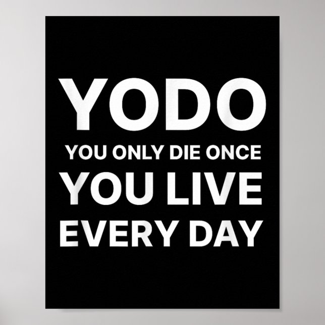 Affiche Yodo You Only Die Once You Live Every Day Motivati (Devant)