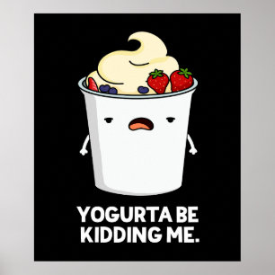 Affiche Yogurta Be Kidney Me Drôle Yogurt Pun Dark BG