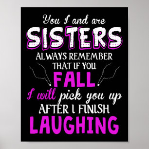 Affiche You And I Are Sisters Always Remember That If You