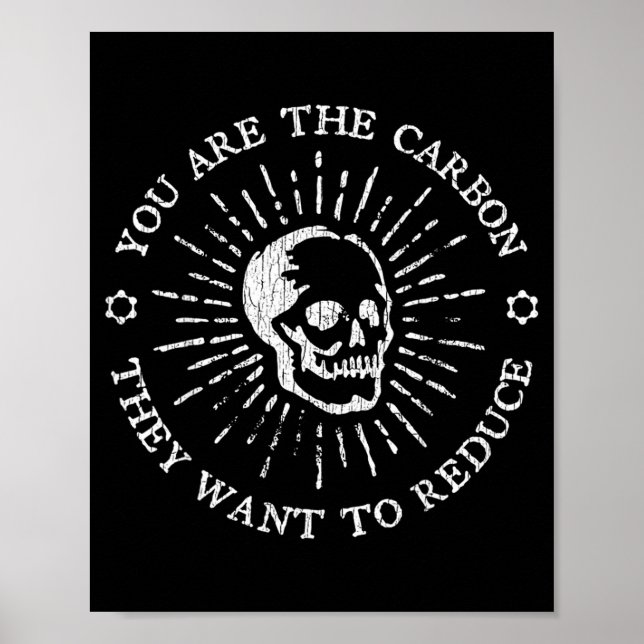 Affiche You Are The Carbon They Want To Reduce Funny Sayin (Devant)