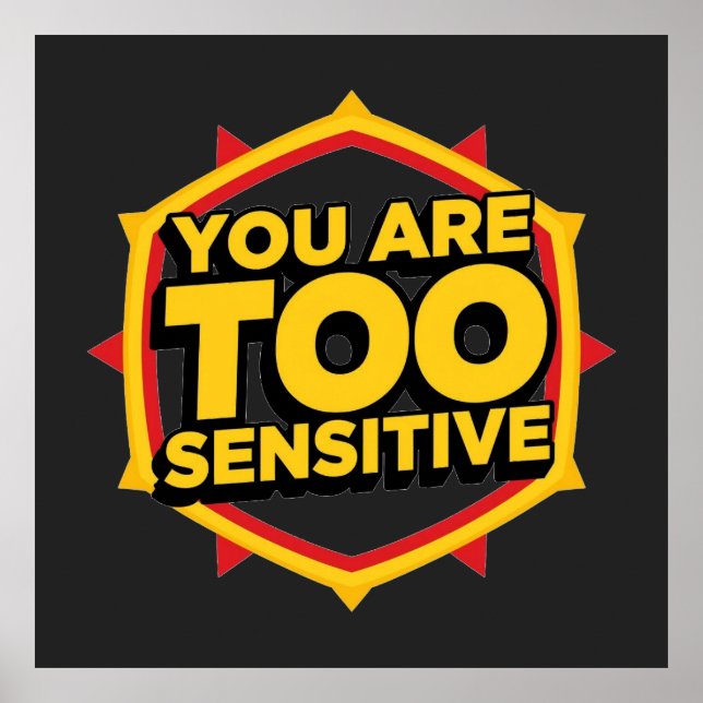 Affiche You Are Too Sensitive  (Devant)
