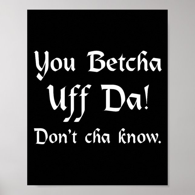Affiche You Betcha Uff Da Don't Cha Know  (Devant)