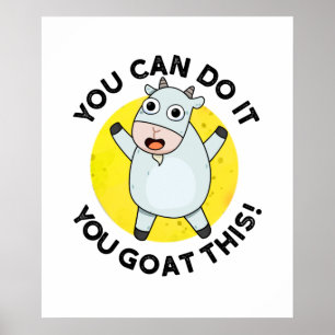 Affiche You Can Do It You Goat This Funny Animal Pun