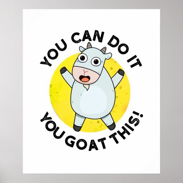 Affiche You Can Do It You Goat This Funny Animal Pun (Devant)