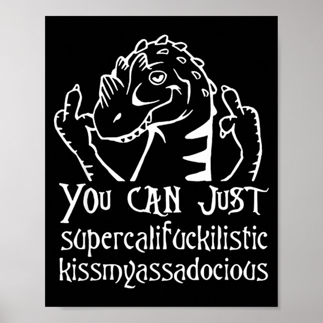 Affiche You Can Just Supercalifragilistic Kissmyadocious  (Devant)
