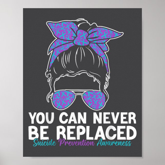 Affiche You Can Never Be Replaced Suicide Prevention Aware (Devant)