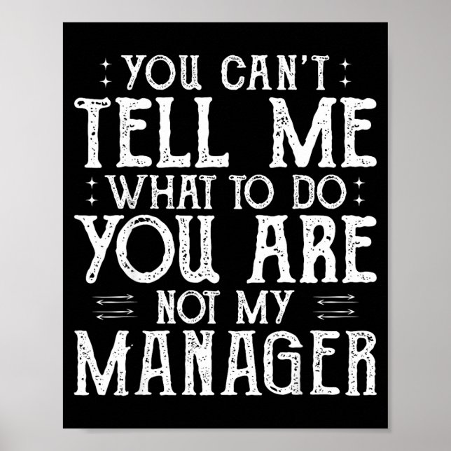 Affiche You Can’t Tell Me, Not My Manager Tee Funny Quote  (Devant)