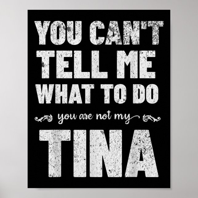Affiche You Can’t Tell Me What To Do You’re Not My Tina  (Devant)