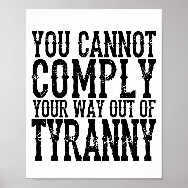 Affiche YOU CANNOT COMPLY YOUR WAY OUT OF TYRANNY T-Shi (Devant)