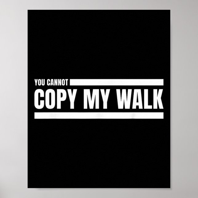 Affiche You Cannot Copy My Walk Motivational Graphic  (Devant)