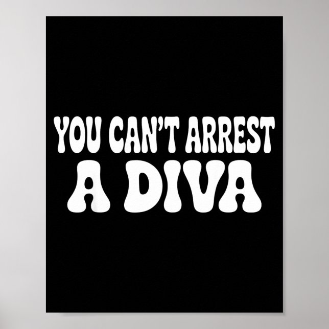 Affiche You Can't Arrest A Diva Funny  (Devant)