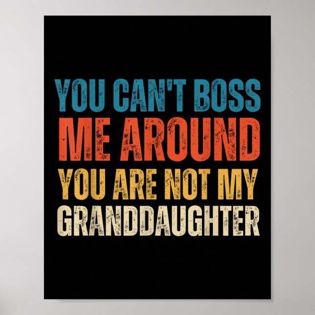 Affiche You Can't Boss Me Around You Are Not My Granddaugh (Devant)