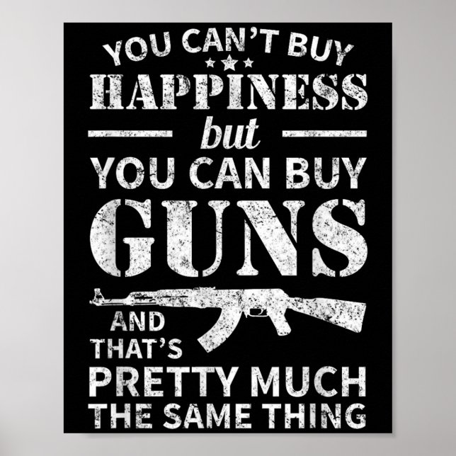 Affiche You Can't Buy Hapness But You Can Buy Guns  (Devant)