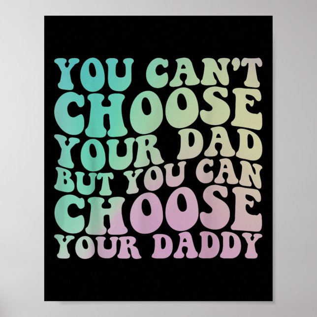 Affiche You Can't Choose Your Dad, But You Can Choose Your (Devant)