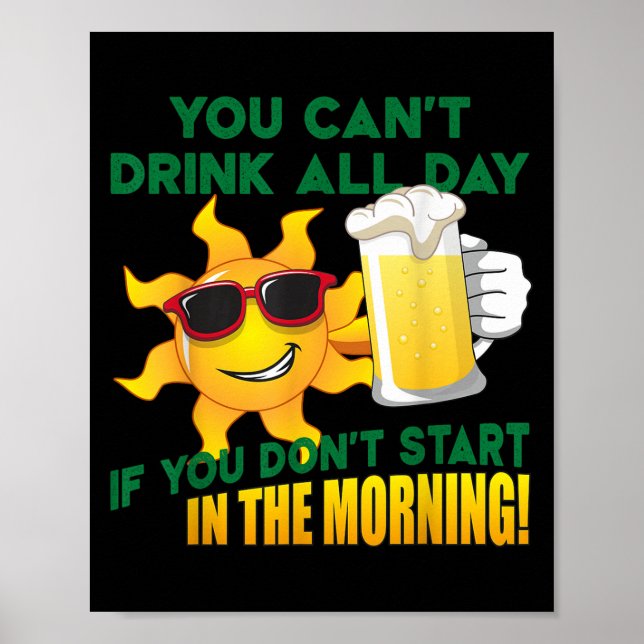 Affiche You Can't Drink All Day If You Don't Start In The  (Devant)