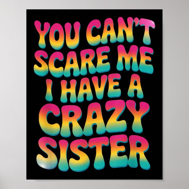Affiche You Can't E Me I Have A Crazy Sister  (Devant)
