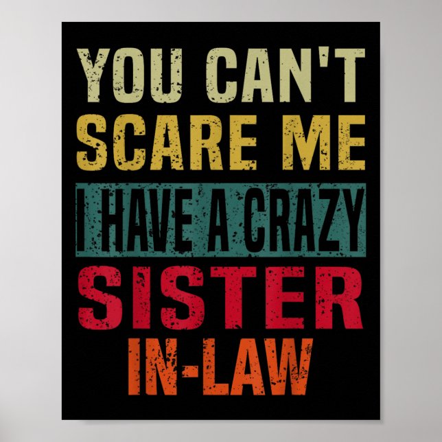 Affiche You Can't E Me I Have A Crazy Sister-in-law Retro  (Devant)