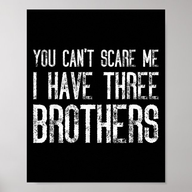 Affiche You Can't E Me I Have Three Brothers Funny Matchin (Devant)
