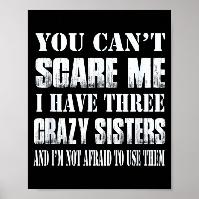 Affiche You Can't E Me I Have Three Crazy Sisters Gift  (Devant)