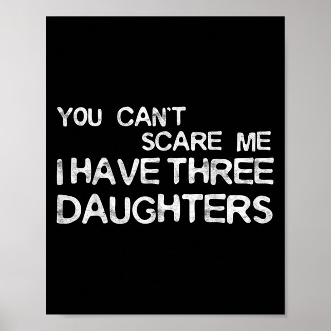 Affiche You Can't E Me I Have Three Daughters Shirt Father (Devant)