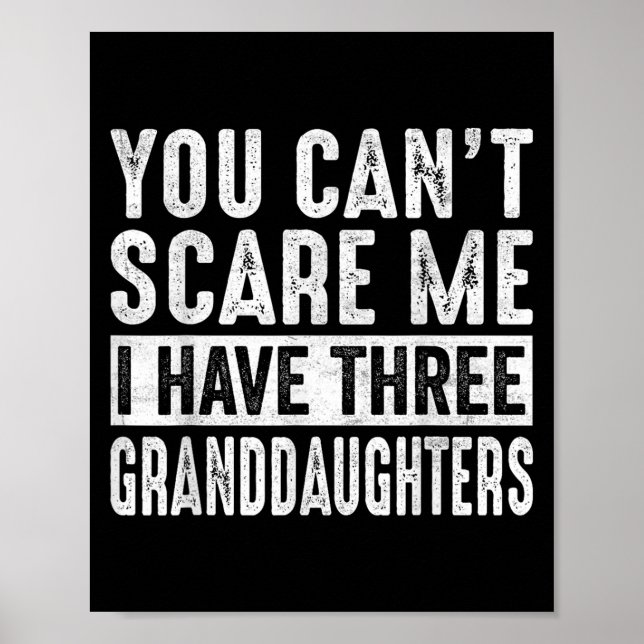 Affiche You Can't E Me I Have Three Granddaughters Grandpa (Devant)