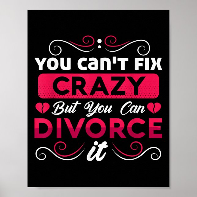 Affiche You Can't Fix Crazy But You Can Divorce It Funny D (Devant)