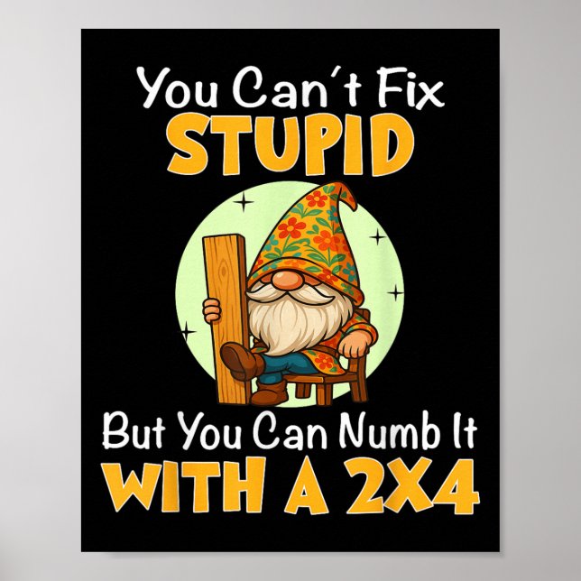 Affiche You Can't Fix Stud But You Can Numb It With A 2x4  (Devant)