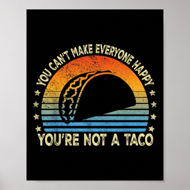 Affiche You Can't Make Everyone Happy You're Not A Taco Fu (Devant)