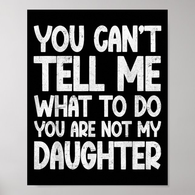 Affiche You Can't Tell Me What To Do You're Not My Daughte (Devant)