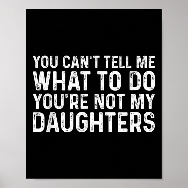 Affiche You Can't Tell Me What To Do You're Not My Daughte (Devant)