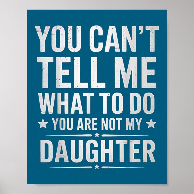 Affiche You Can't Tell Me What To Do You're Not My Daughte (Devant)