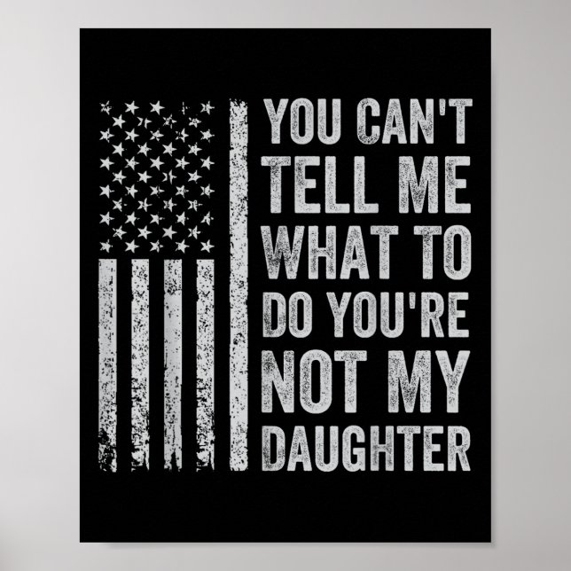 Affiche You Can't Tell Me What To Do You're Not My Daughte (Devant)