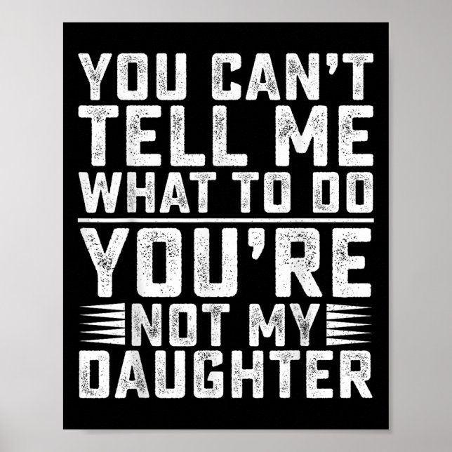 Affiche You Can't Tell Me What To Do You're Not My Daughte (Devant)