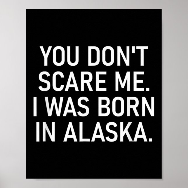 Affiche You Don't E Me. I Was Born In Alaska. Funny, Jokes (Devant)